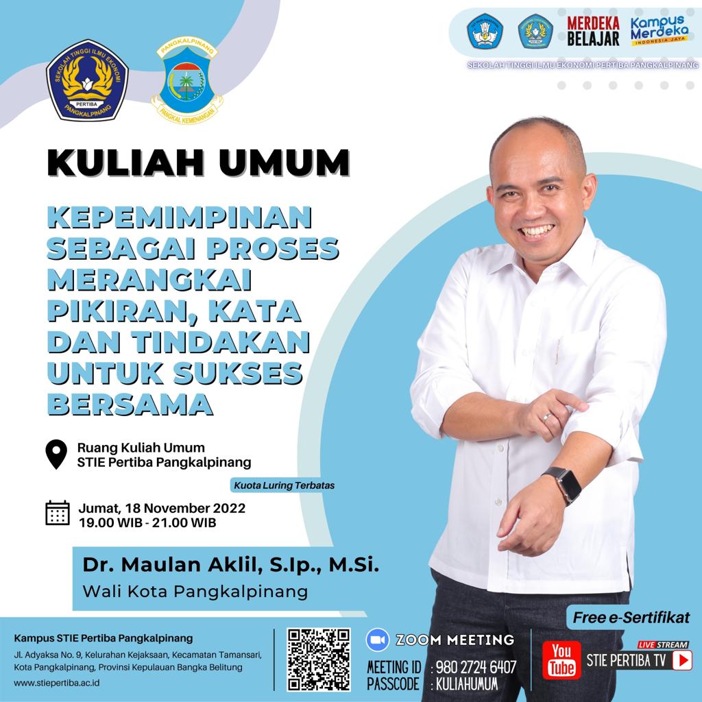 KULIAH UMUM - Tema : Kepemimpinan Sebagai Proses Merangkai Pikiran, Kata dan Tindakan Untuk Sukses Bersama.